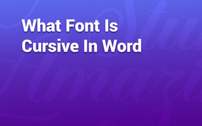 What Font Is Cursive in Word? A Complete Guide to Script Styles